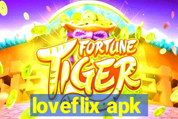 loveflix apk